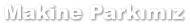 Makine Parkmz